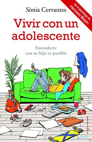 VIVIR CON UN ADOLESCENTE. ENTERDERTE CON TU HIJO ES POSIBLE