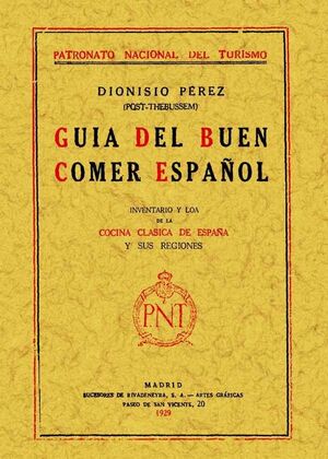 GUÍA DEL BUEN COMER ESPAÑOL:INVENTARIO Y LOA DE LA COCINA CLÁSICA DE ESPAÑA Y SUS REGIONES