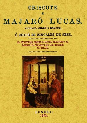 CRISCOTE E MAJARÓ LUCAS CHIBADO ANDRE O ROMANO O CHIPE ES ZINCALES: EL EVANGELIO SEGÚN SAN LUCAS, TR