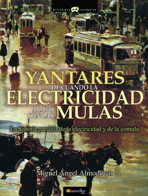 YANTARES DE CUANDO LA ELECTRICIDAD ACABÓ CON LAS M