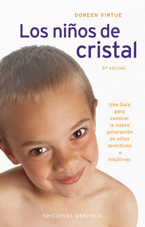 LOS NIÑOS DE CRISTAL:UNA GUÍA PARA CONOCER LA NUEVA GENERACIÓN DE NIÑOS SENSITIVOS EINTUITIVOS