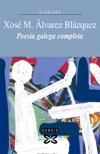 POESÍA GALEGA COMPLETA X. M. ÁLVAREZ BLÁZQUEZ