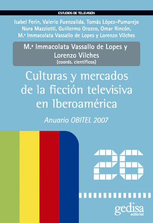 CULTURAS Y MERCADOS DE LA FICCIÓN TELEVISIVA EN IBEROAMÉRICA