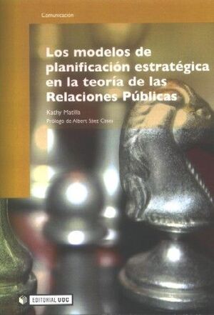 LOS MODELOS DE PLANIFICACIÓN ESTRATÉGICA EN LA TEORÍA DE LAS RELACIONES PÚBLICAS