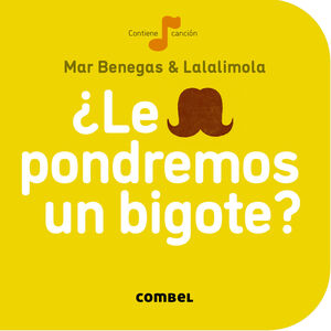 ¿LE PONDREMOS UN BIGOTE?