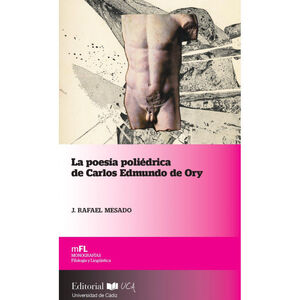 LA POESÍA POLIÉDRICA DE CARLOS EDMUNDO DE ORY