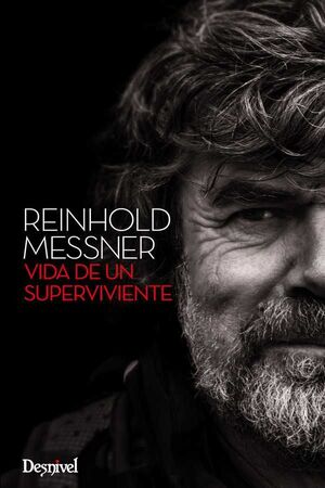 REINHOLD MESSNER, VIDA DE UN SUPERVIVIENTE