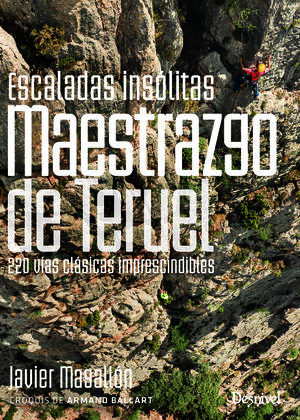 ESCALADAS INSÓLITAS DEL MAESTRAZGO DE TERUEL