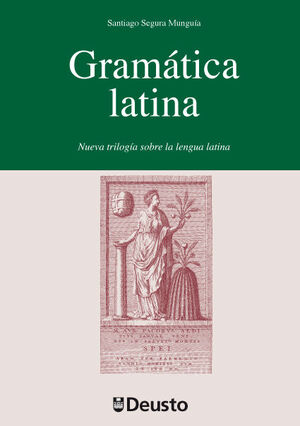 GRAMÁTICA LATINA : NUEVA TRILOGÍA SOBRE LA LENGUA LATINA