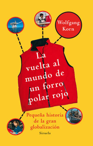 LA VUELTA AL MUNDO DE UN FORRO POLAR ROJO : PEQUEÑA HISTORIA DE LA GRAN GLOBALIZACIÓN