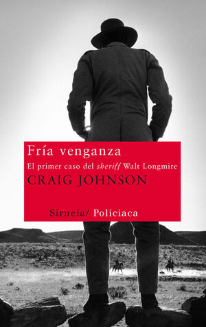 FRÍA VENGANZA : EL PRIMER CASO DEL SHERIFF WALT LONGMIRE