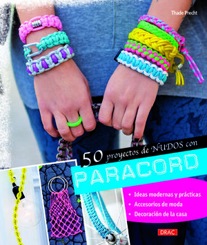 50 PROYECTOS DE NUDOS CON PARACORD