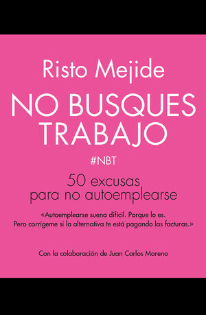 NO BUSQUES TRABAJO. 50 EXCUSAS PARA NO AUTOEMPLEARSE