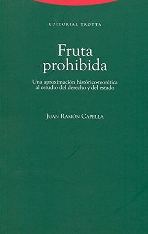 FRUTA PROHIBIDA: UNA APROXIMACIÓN HISTÓRICO-TEORÉTICA AL ESTUDIO DEL DERECHO Y DEL ESTADO