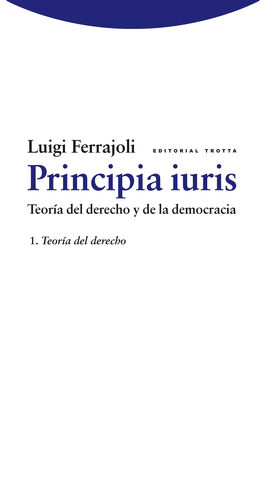 PRINCIPIA IURIS. TEORÍA DEL DERECHO Y DE LA DEMOCRACIA