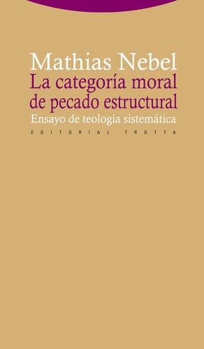 LA CATEGORÍA MORAL DE PECADO ESTRUCTURAL : ENSAYO DE TEOLOGÍA SISTEMÁTICA