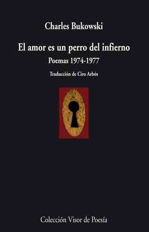 EL AMOR ES UN PERRO DEL INFIERNO. POEMAS, 1974-1977