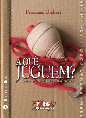 A QUÈ JUGUEM? : ELS NOSTRES JOCS I JOGUETS TRADICIONALS