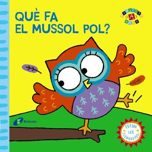 QUÈ FA EL MUSSOL POL?