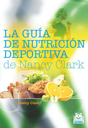 GUÍA DE NUTRICIÓN DEPORTIVA DE NANCY CLARK, LA