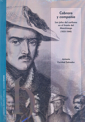 CABRERA Y COMPAÑÍA : LOS JEFES DEL CARLISMO EN EL FRENTE DEL MAESTRAZGO, 1833-18