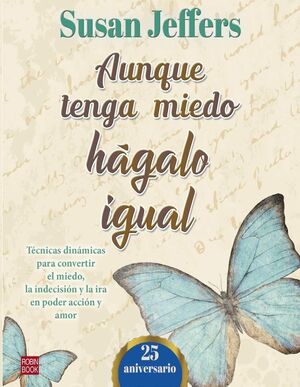 AUNQUE TENGA MIEDO, HÁGALO IGUAL