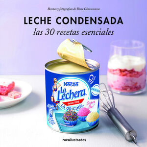 LECHE CONDENSADA. 30 RECETAS ESENCIALES