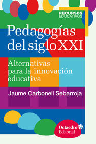 PEDAGOGÍA DEL SIGLO XXI : ALTERNATIVAS PARA LA INNOVACIÓN EDUCATIVA