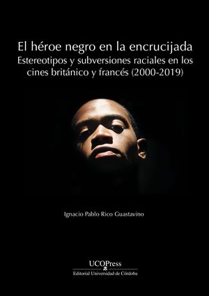 EL HÉROE NEGRO EN LA ENCRUCIJADA: ESTEREOTIPOS Y SUBVERSIONES RACIALES EN LOS CI