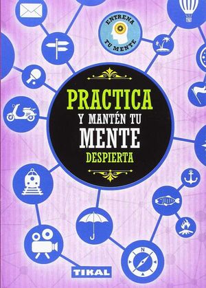 PRACTICA Y MANTÉN TU MENTE DESPIERTA