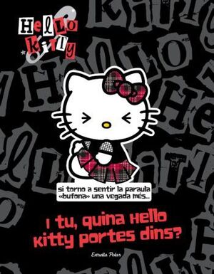 I TU, QUINA HELLO KITTY PORTES DINS?