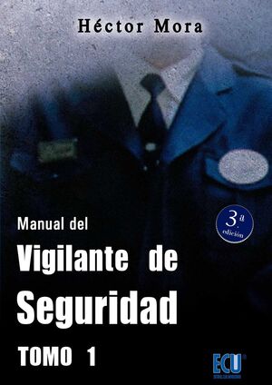 MANUAL DEL VIGILANTE DE SEGURIDAD. TOMO I