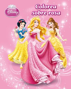 PRINCESAS. COLOREA SOBRE ROSA