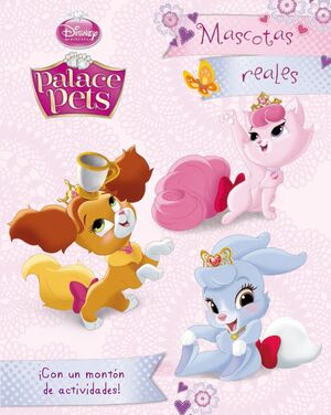PRINCESAS. PALACE PETS. MASCOTAS REALES