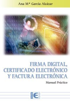 E-BOOK - FIRMA DIGITAL, CERTIFICADO ELECTRÓNICO Y FACTURA ELECTRÓNICA