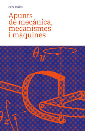 APUNTS DE MECÀNICA, MECANISMES I MÀQUINES