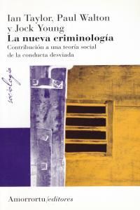 LA NUEVA CRIMINOLOGÍA. CONTRIBUCIÓN A UNA TEORÍA SOCIAL DE LA CONDUCTA DESVIADA