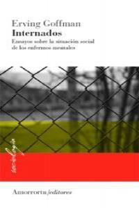 INTERNADOS : ENSAYOS SOBRE LA SITUACION SOCIAL DE LOS ENFERMOS MENTALES