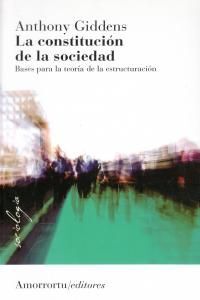 LA CONSTITUCIÓN DE LA SOCIEDAD. BASES PARA LA TEORÍA DE LA ESTRUCTURACIÓN