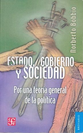 ESTADO, GOBIERNO Y SOCIEDAD: POE UNA TEORÍA GENERAL DE LA PO´LÍTICA