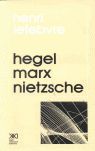 HEGEL, MARX Y NIETZSCHE