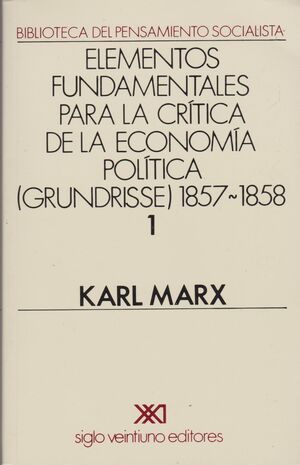 ELEMENTOS FUNDAMENTALES PARA LA CIRITCA DE LA ECONOMIA POLITICA  ( 1857-1858 )