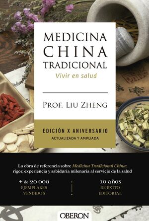 MEDICINA CHINA TRADICIONAL. EDICIÓN X ANIVERSARIO. ACTUALIZADA Y AMPLIADA