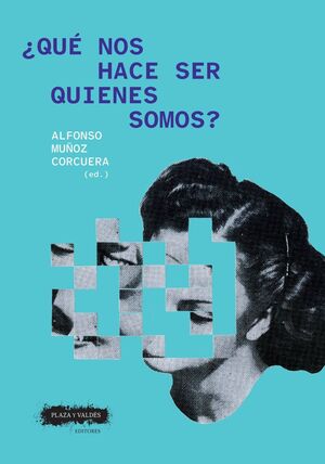 ¿QUÉ NOS HACE SER QUIENES SOMOS?