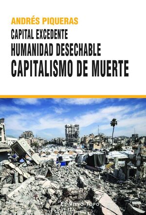 CAPITAL EXCEDENTE. HUMANIDAD DESECHABLE. CAPITALISMO DE MUERTE