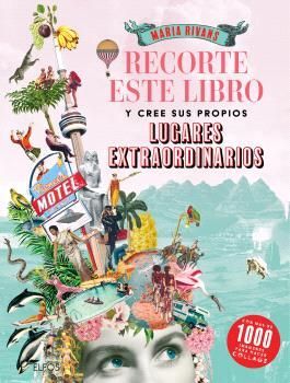 RECORTE ESTE LIBRO Y CREE SU PROPIOS LUGARES EXTRA