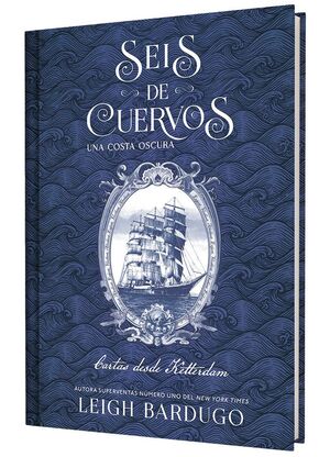 SEIS DE CUERVOS: UNA COSTA OSCURA. CARTAS DESDE KETTERDAM.