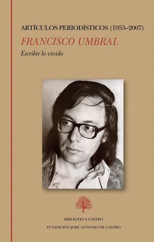 ESCRIBIR LO VIVIDO. ARTÍCULOS PERIODÍSTICOS (1955-2007)